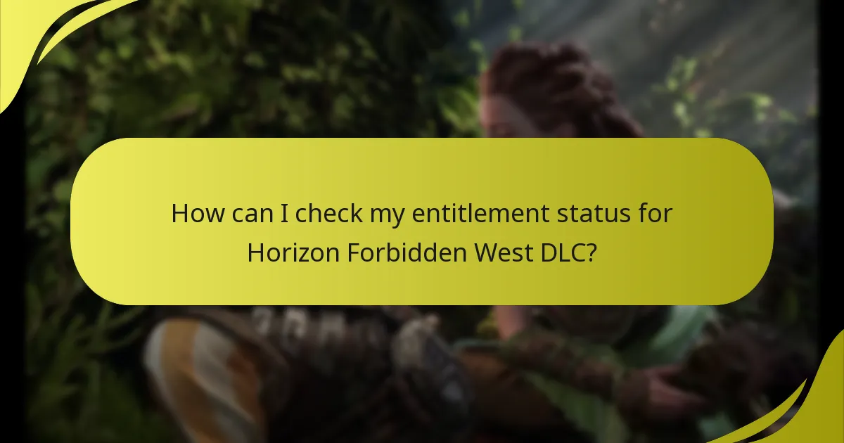 How can I check my entitlement status for Horizon Forbidden West DLC?