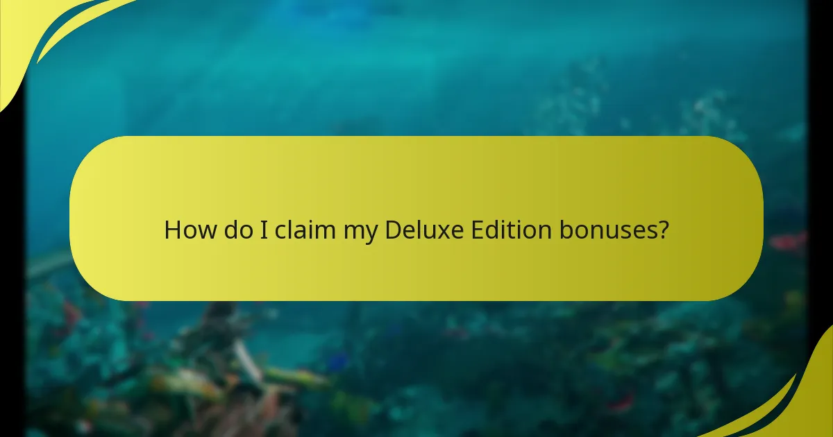 How do I claim my Deluxe Edition bonuses?