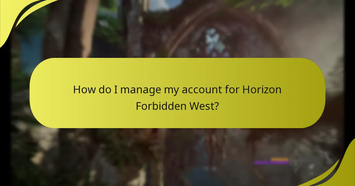How do I manage my account for Horizon Forbidden West?