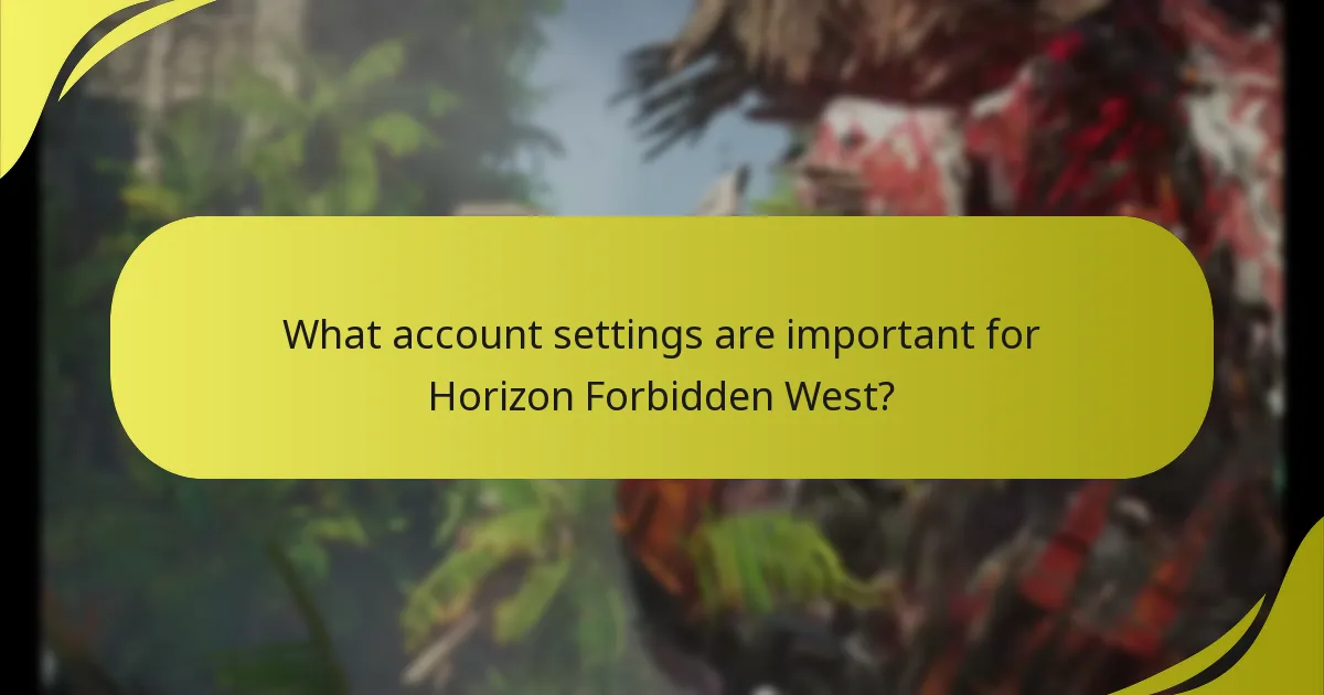 What account settings are important for Horizon Forbidden West?