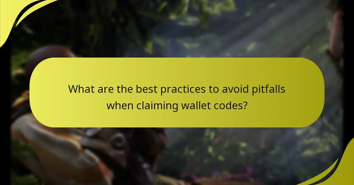 What are the best practices to avoid pitfalls when claiming wallet codes?