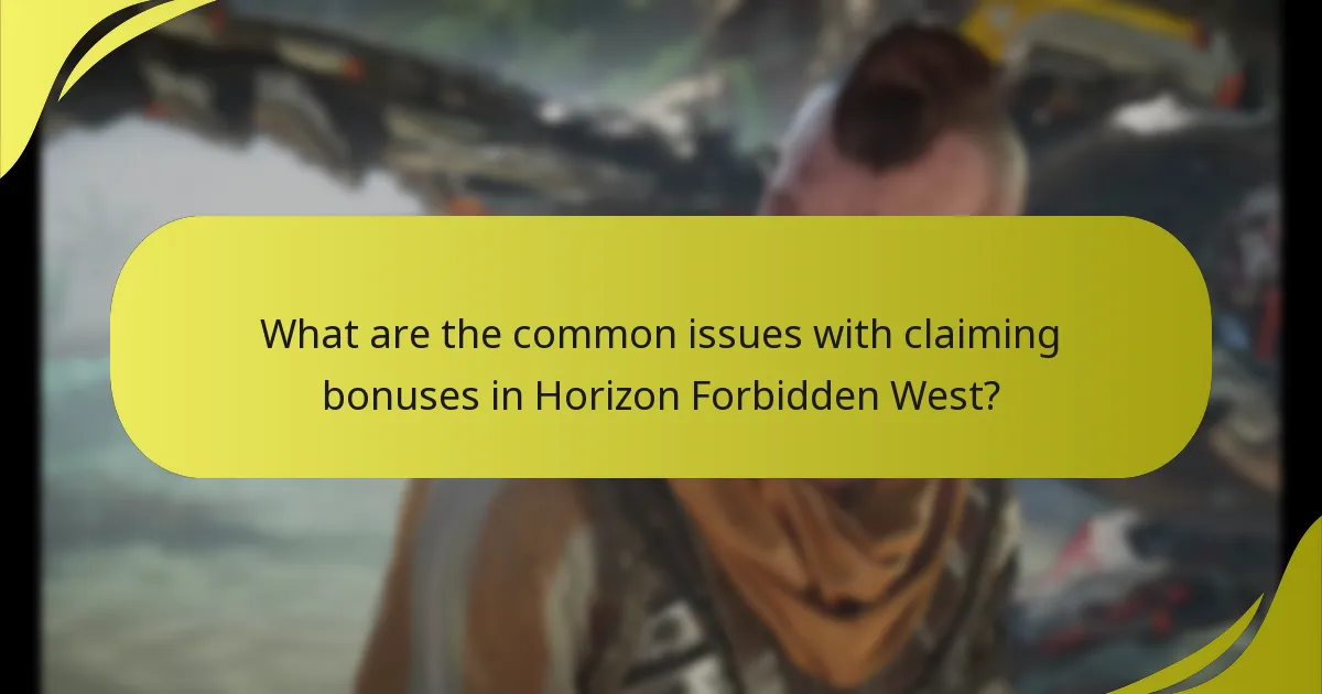 What are the common pitfalls when claiming bonuses in Horizon Forbidden West?