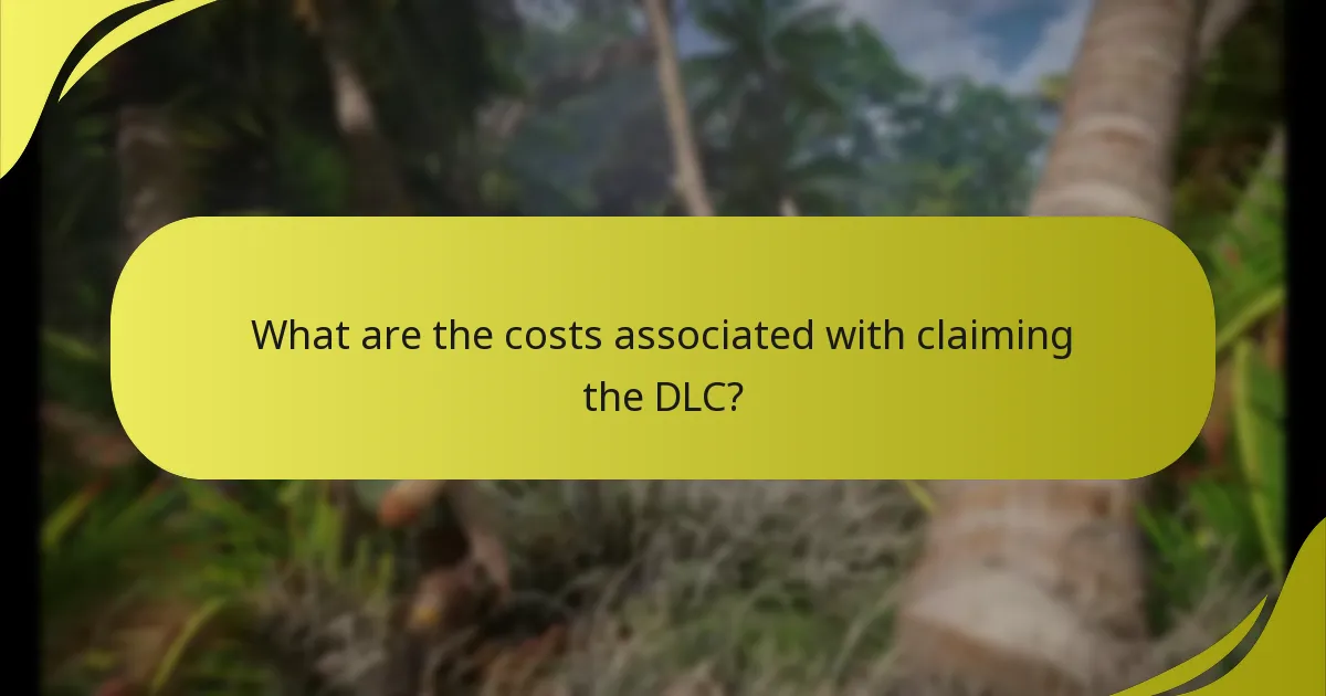 What are the costs associated with claiming the DLC?