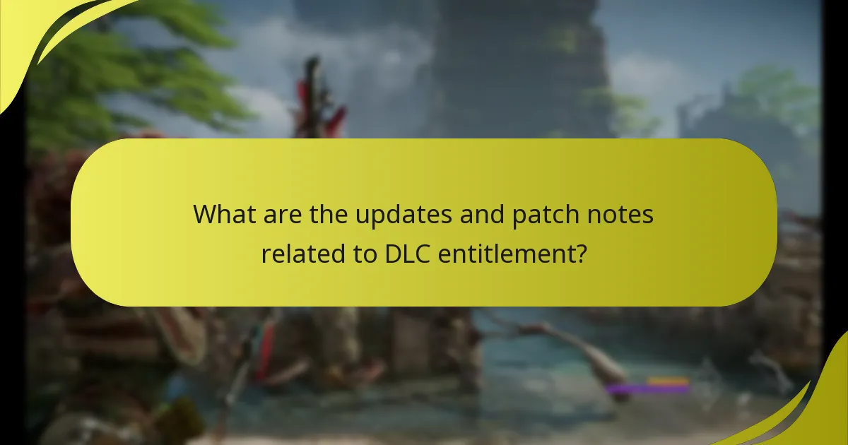 What are the updates and patch notes related to DLC entitlement?