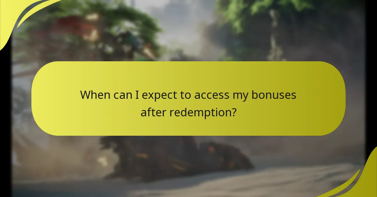 When can I expect to access my bonuses after redemption?