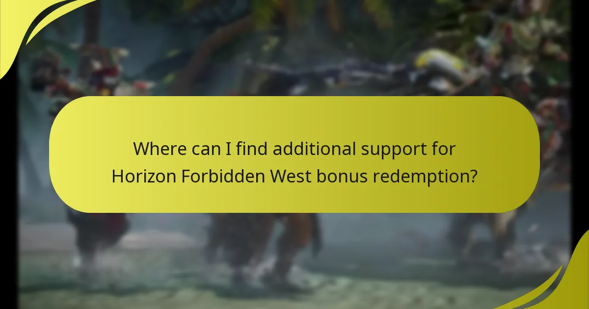 Where can I find additional support for Horizon Forbidden West bonus redemption?